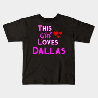 This Girl Loves Dallas Kids T-Shirt